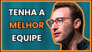 COMO CRIAR UMA EQUIPE DE ALTA PERFORMANCE NO SEU NEGÓCIO | SIMON SINEK (LEGENDADO)
