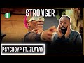 PsychoYP Feat Zlatan Stronger Official Video Reaction