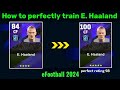 How to perfectly train E. Haaland in efootball 2024#efootball2024 #efootball #haaland