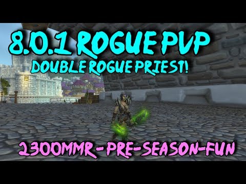 8.0 Rogue PvP - Double Rogue Priest 2300mmr - BFA Pre-Patch Fun!