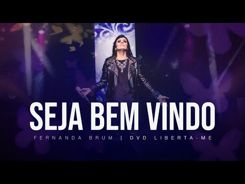 Fernanda Brum - Seja Bem Vindo | DVD Liberta-me