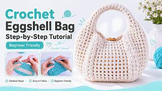 Crochet Eggshell Bag Tutorial | Easy Step-by-Step for Beginners#crochetbag #crochettutorial