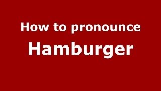 How to pronounce Hamburger