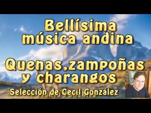 BELLISIMA MUSICA ANDINA - QUENASZAMPOÑAS Y CHARANGOS | Selección de Cecil González