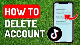 How to Delete Tiktok Account - Full Guide
