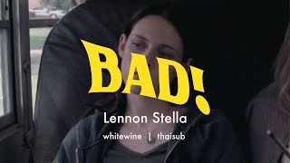 แปลเพลง Bad - Lennon Stella ❤️‍🩹 (THAISUB)
