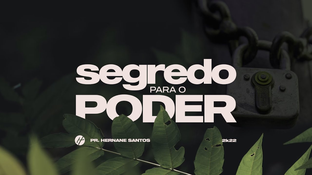 O SEGREDO PARA O PODER - Pr. Hernane Santos