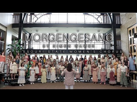 Missouri State University Women's Chorus - "Morgengesang" by Simon Wawer