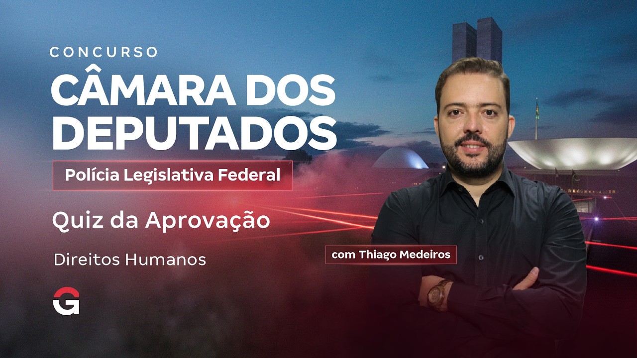 Concurso Câmara dos Deputados PLF | Quiz da Aprovação de Direitos Humanos