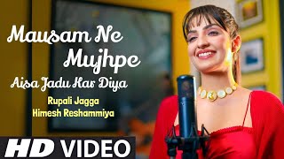 Mausam Ne Mujhpe Aisa Jadu Kar Diya (Official Vide