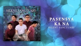 Silent Sanctuary - Pasensya Ka Na (Official Audio)