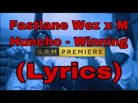 Fastlane Wez x M Huncho Winning (Lyrics)