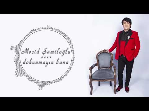 Mecid Shamiloglu Dokunmayin bana