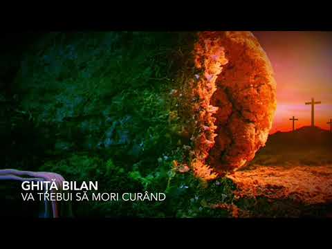 Ghiță Bilan - va trebui să mori curând