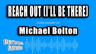 Michael Bolton - Reach Out (I'll Be There) (Karaoke Version)