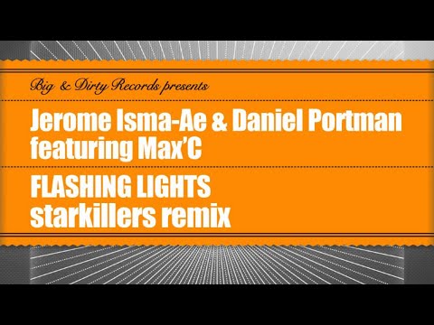 Jerome Isma-Ae & Daniel Portman feat Max'C - Flashing Lights (Starkillers Remix)