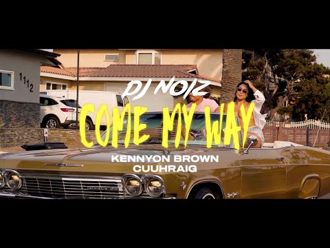 DJ Noiz, Kennyon Brown, Cuuhraig - Come My Way (Music Video)