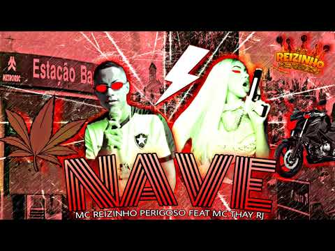 MC REIZINHO PERIGOSO FEAT MC THAY RJ - NAVE
