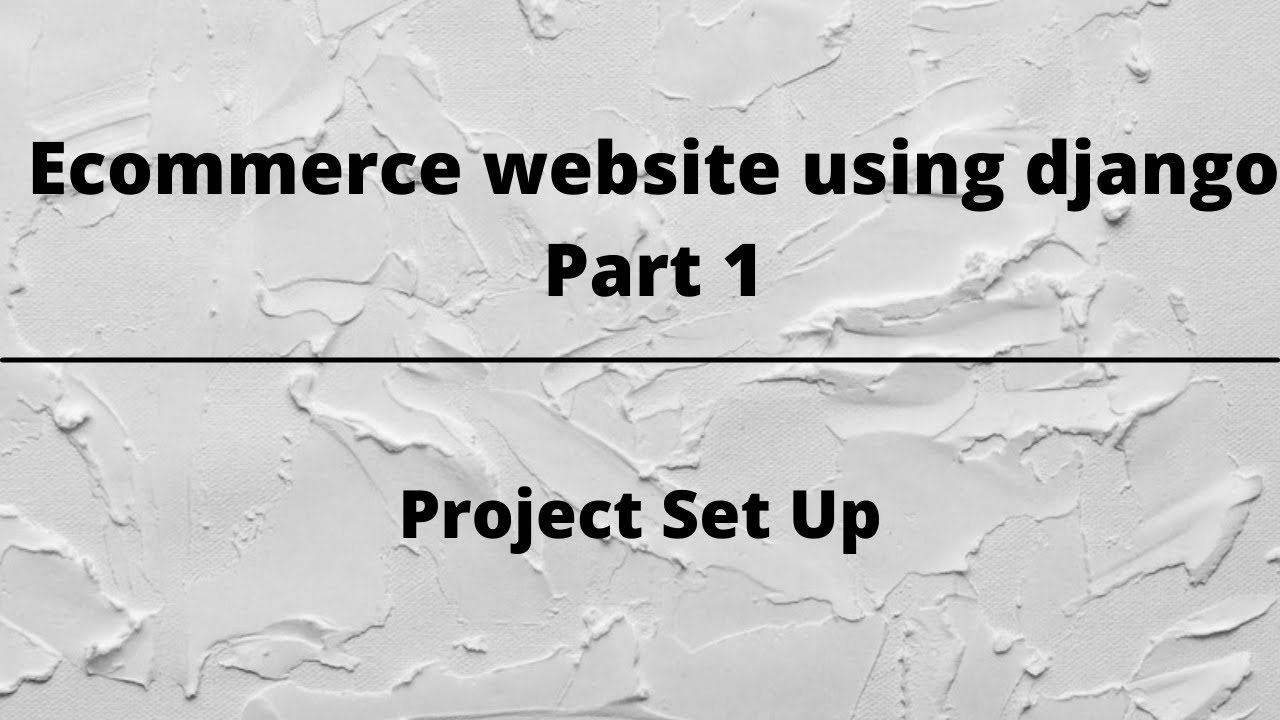 ecommerce website using django | Project SetUp