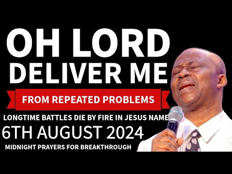 AUGUST 6, 2024 MFM DR OLUKOYA MIDNIGHT PRAYERS OLUKOYA DELIVERANCE PRAYERS AGAINST WITCHCRAFT