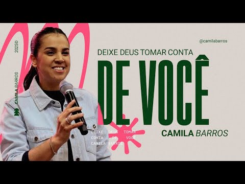 DEIXE DEUS TOMAR CONTA DE VOCÊ | Camila Barros