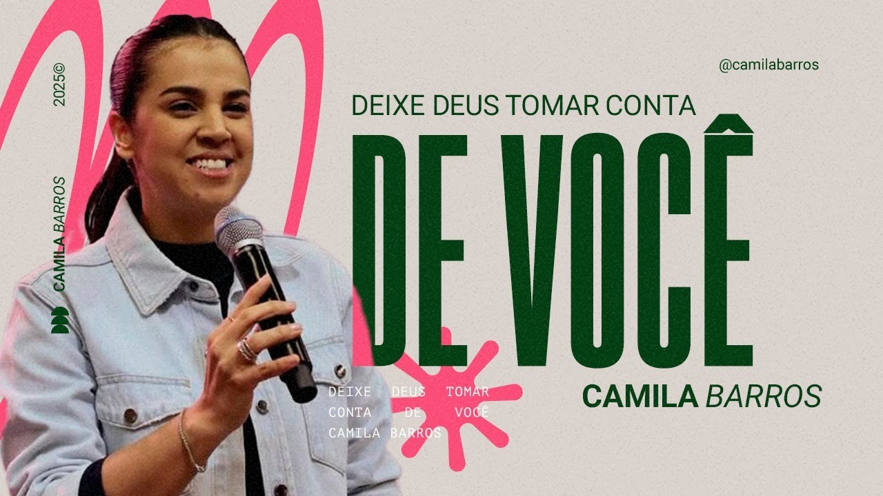 DEIXE DEUS TOMAR CONTA DE VOCÊ | Camila Barros