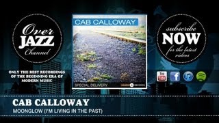 Cab Calloway - Moonglow (I&#39;m Living In The Past) (1934)