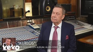 Roland Kaiser - Roland Kaiser über &quot;Kurios&quot; (Alles oder Dich)