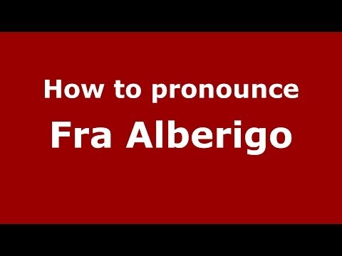 How to pronounce Fra Alberigo (Italian/Italy) - PronounceNames.com