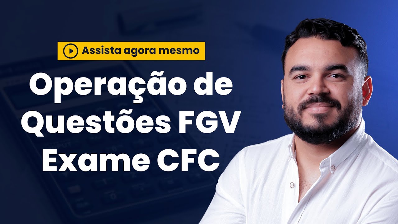 Exame CFC - Operação de Questões FGV
