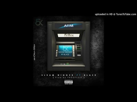 Sleam Nigger feat. Blaze - ATM (Audio)