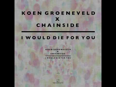Koen Groeneveld X Chainside - I Would Die For You