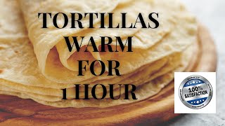 How to keep your Tortillas warm for over 1 Hour. #hottortillas #howtokeepyourtortillaswarm #tortilla