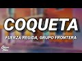 Grupo Frontera, Fuerza Regida - COQUETA (Letra/Lyrics)