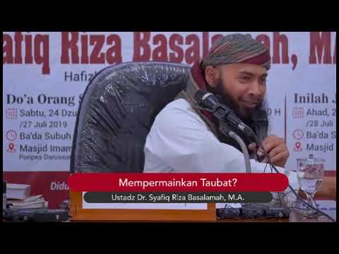 Mempermainkan Taubat - Ustadz Dr. Syafiq Riza Basalamah, M.A.