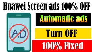 Huawei phone display ads problem fixed|how to block screen automatic ads in Huawei