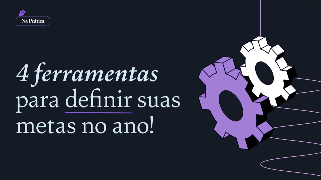 4 ferramentas para definir suas metas de ano novo!