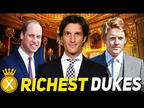 The Richest Dukes In the World
