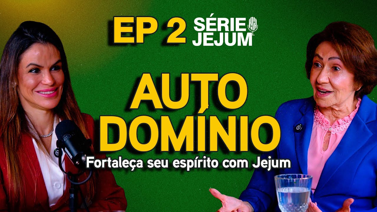 Autodomínio: fortaleça seu espírito com jejum - Valnice Milhomens e Joana Costa | EP 82