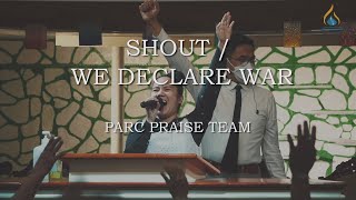 Shout x We Declare War || PARC Praise Team