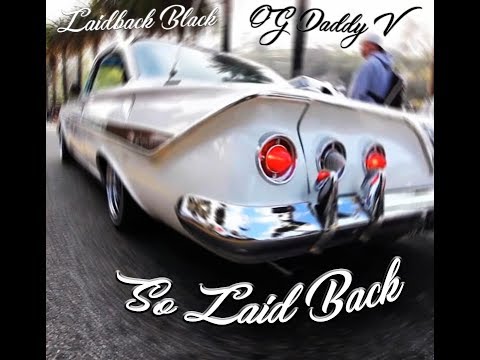 Laidback Black ft. OG Daddy V - So Laid Back (G-Funk) prod. RTN