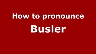 How to pronounce Busler
