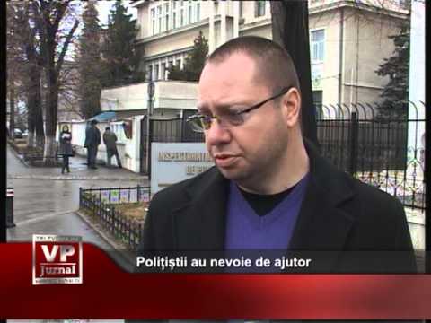 Polițiștii au nevoie de ajutor