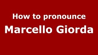 How to pronounce Marcello Giorda