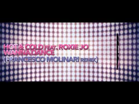 Hot & Cold ft. Roxie Jo - Wanna dance (Francesco Molinari Remix)