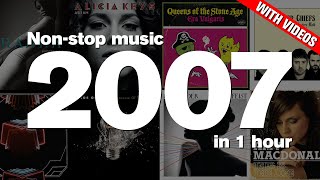 2007 in 1 Hour - Top hits ft. Rihanna, Alicia Keys, Kaiser Chiefs, Arcade Fire, Maroon 5 + more!