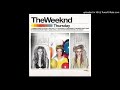 The Weeknd The Birds Part 1 Clean