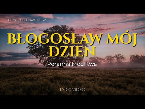 Błogosław Mój Dzień - Poranna Modlitwa | Muzyka Chrześcijańska z Tekstem