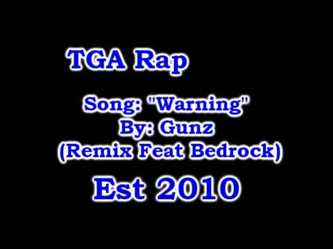 TGA Rap: Song: "Warning" By: Gunz (Remix Feat Bedrock)