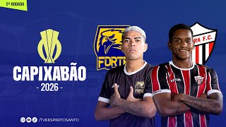Capixabão Série A 2026 | 5ª Rodada | Forte x Serra | 28/01/2026 | 18h